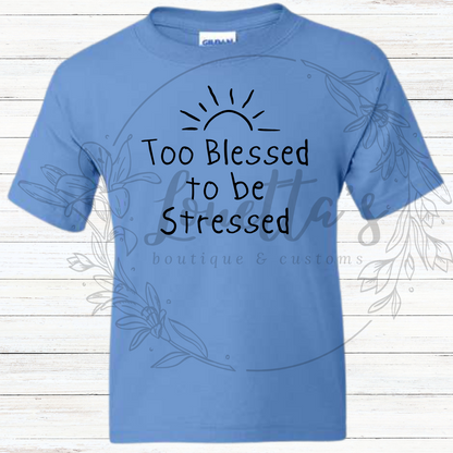 To Blessed to Be Stressed