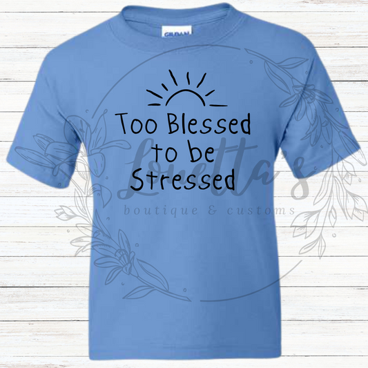 To Blessed to Be Stressed